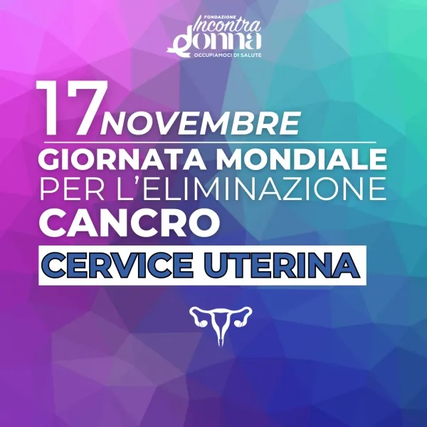 17 NOVEMBRE: UN IMPEGNO COMUNE PER FARE DELL’ITALIA UN MODELLO IN EUROPA NELLA LOTTA CONTRO IL TUMORE ALLA CERVICE UTERINA