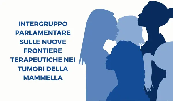 Progetto Intergruppo Parlamentare sulle Nuove Frontiere Terapeutiche nei Tumori della Mammella