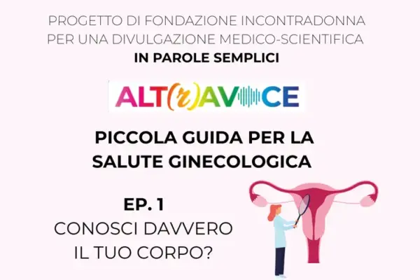 Logo ALT(r)AVOCE - Piccola Guida per la salute ginecologica - EP. 1: Conosci davvero il tuo corpo?