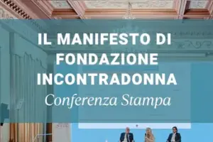 Il Manifesto di Fondazione IncontraDonna: dalle priorità alle azioni, il confronto con le Istituzioni per gli obiettivi 2026