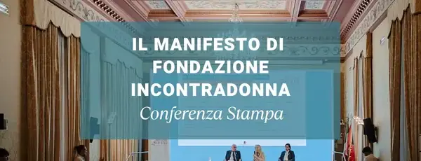 Immagine di copertina della notizia Il Manifesto di Fondazione IncontraDonna: dalle priorità alle azioni, il confronto con le Istituzioni per gli obiettivi 2026