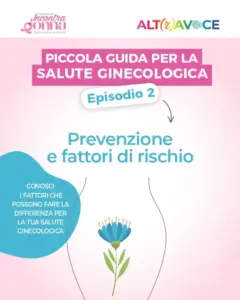 ALTRAVOCE 2026 – Piccola guida per la salute ginecologica ep. 2