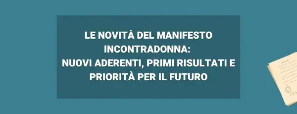 Immagine di copertina della notizia Le novità del Manifesto di IncontraDonna: nuovi aderenti, primi risultati e priorità per il futuro